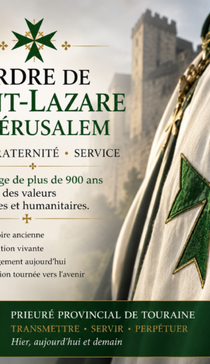 1er  juillet 2026: Ordre de Saint-Lazare de Jérusalem : un héritage de foi, de chevalerie et d&rsquo;engagement au service des plus fragiles